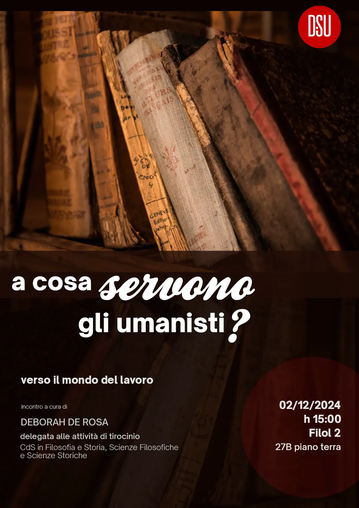 a cosa servono gli umanisti?
verso il mondo del lavoro

Incontro a cura di Deborah De Rosa