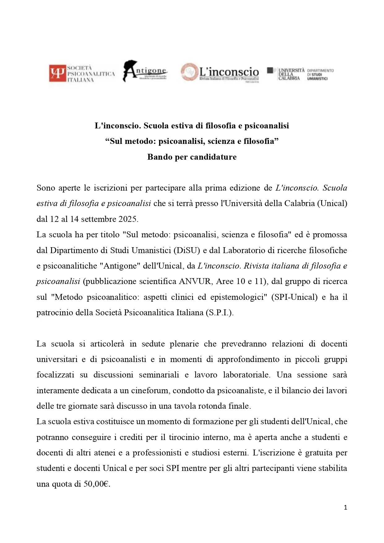L'inconscio. Scuola estiva di filosofia e psicoanalisi.
“Sul metodo: psicoanalisi, scienza e filosofia”